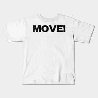 move! grungy black Kids T-Shirt